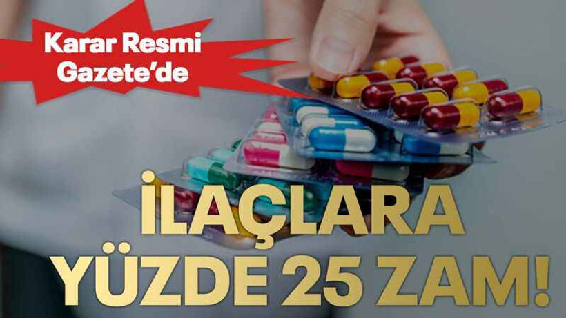 İlaçlara yüzde 25 zam!